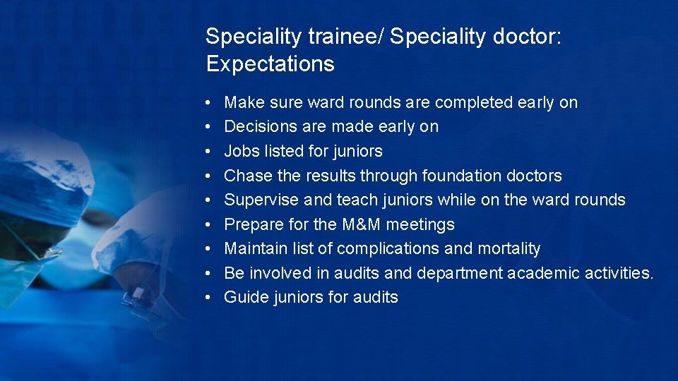 Speciality trainee/ Speciality doctor: Expectations • • • Make sure ward rounds are completed
