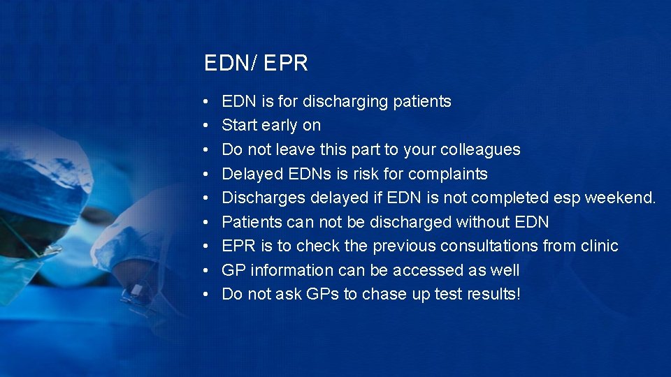 EDN/ EPR • • • EDN is for discharging patients Start early on Do
