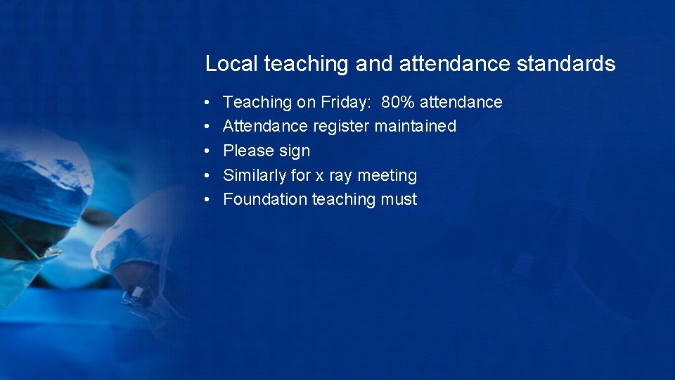 Local teaching and attendance standards • • • Teaching on Friday: 80% attendance Attendance