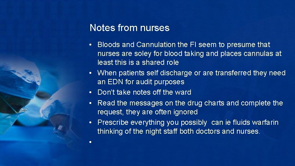 Notes from nurses • Bloods and Cannulation the FI seem to presume that nurses