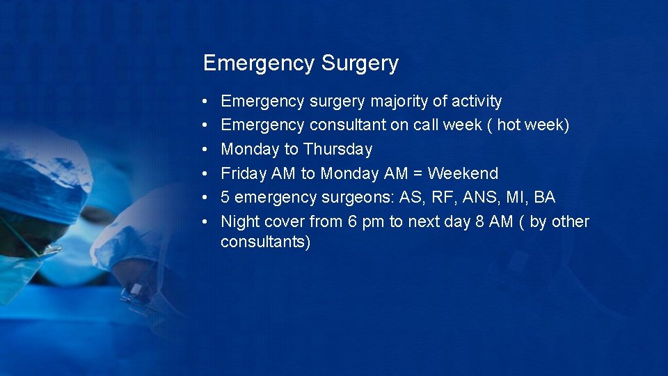 Emergency Surgery • • • Emergency surgery majority of activity Emergency consultant on call