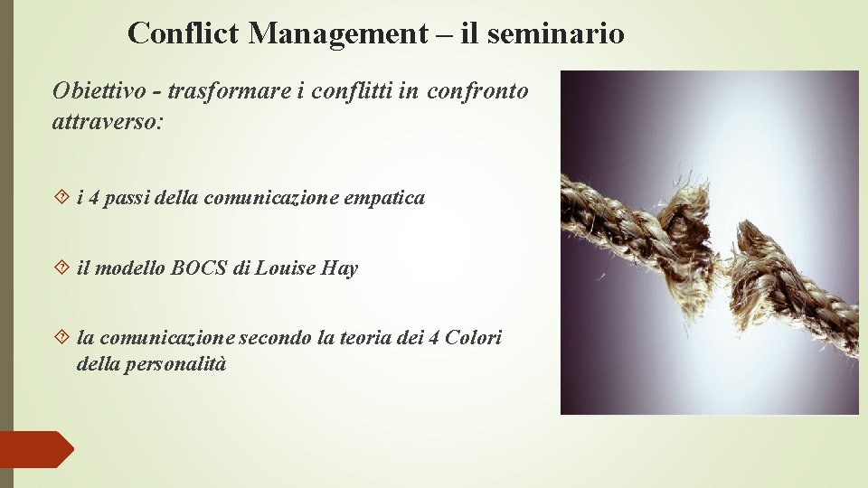 Conflict Management – il seminario Obiettivo - trasformare i conflitti in confronto attraverso: i