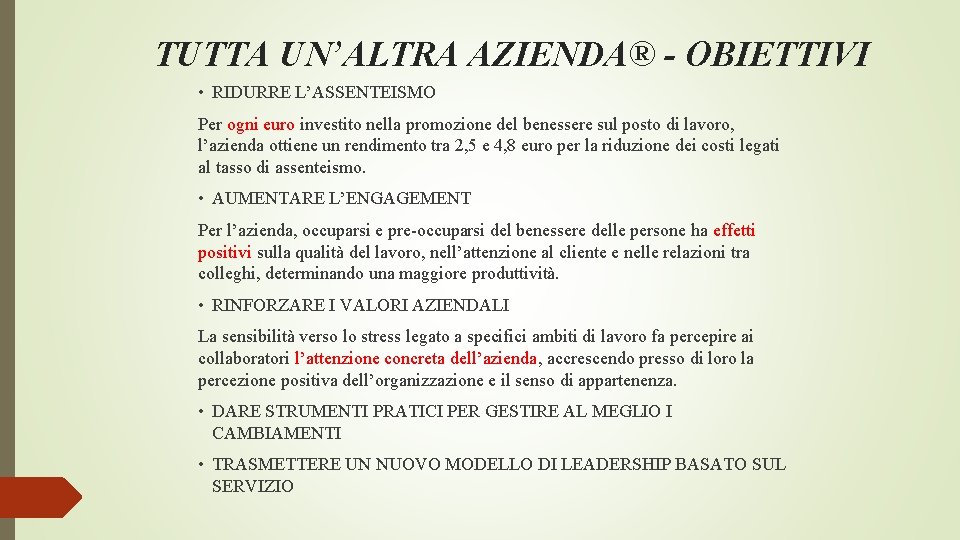 TUTTA UN’ALTRA AZIENDA® - OBIETTIVI • RIDURRE L’ASSENTEISMO Per ogni euro investito nella promozione