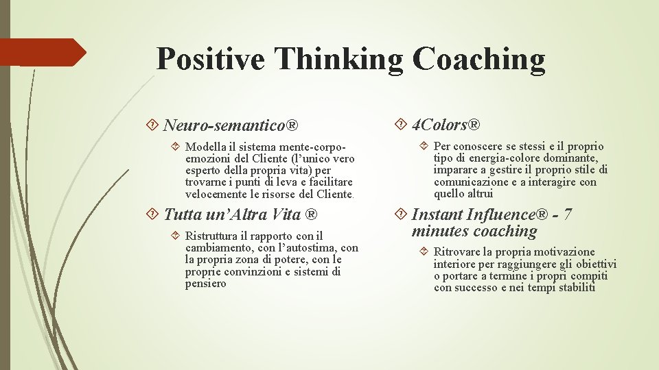 Positive Thinking Coaching Neuro-semantico® Modella il sistema mente-corpoemozioni del Cliente (l’unico vero esperto della