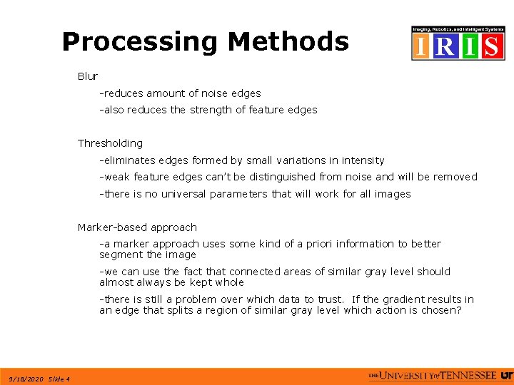 Processing Methods Blur -reduces amount of noise edges -also reduces the strength of feature