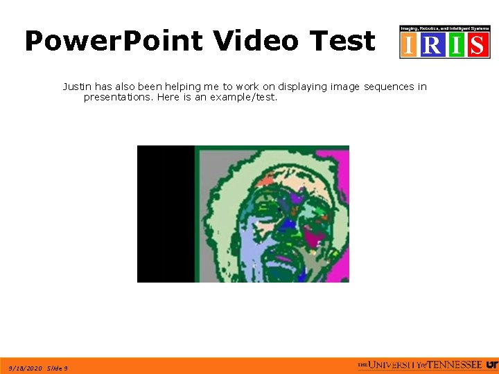 Power. Point Video Test Justin has also been helping me to work on displaying