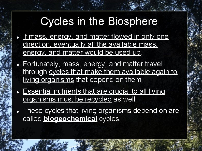 Cycles in the Biosphere If mass, energy, and matter flowed in only one direction,