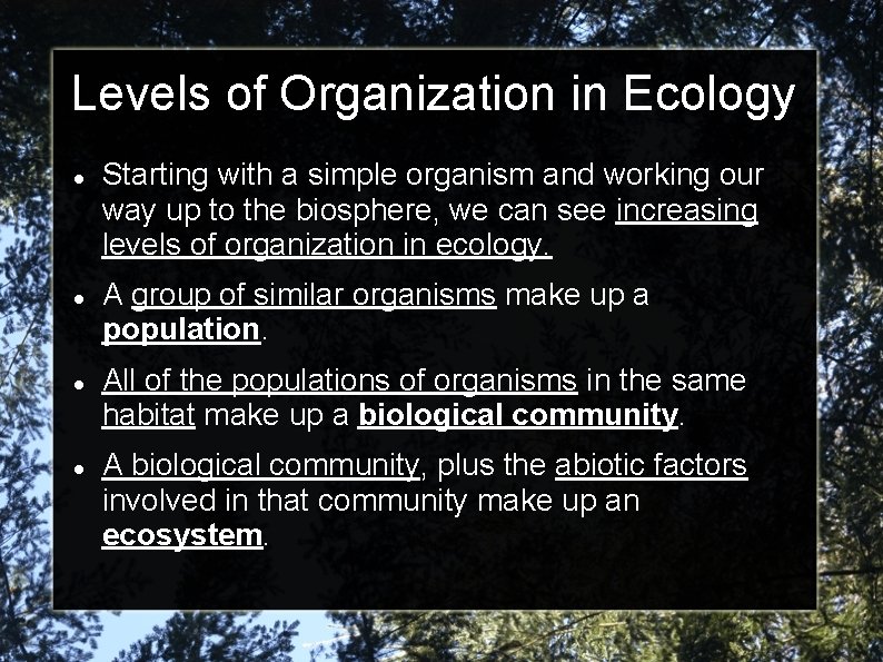 Levels of Organization in Ecology Starting with a simple organism and working our way