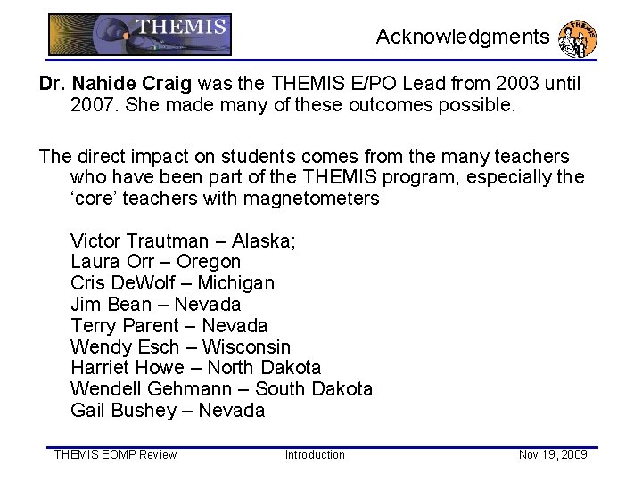 Acknowledgments Dr. Nahide Craig was the THEMIS E/PO Lead from 2003 until 2007. She