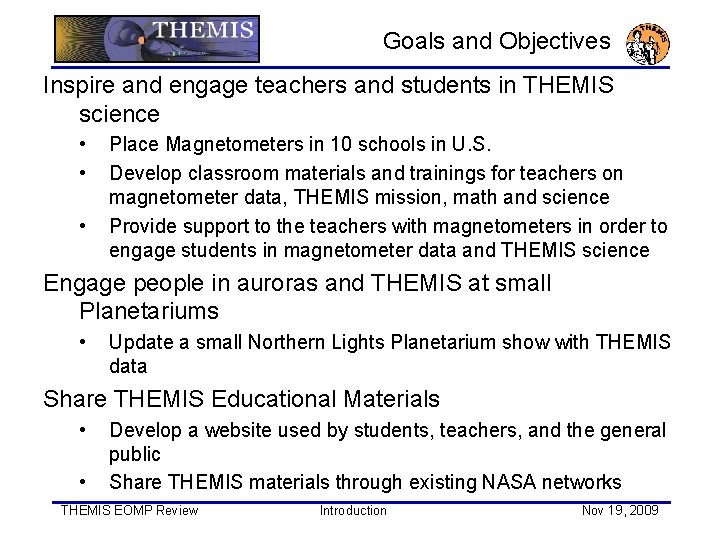 Goals and Objectives Inspire and engage teachers and students in THEMIS science • •