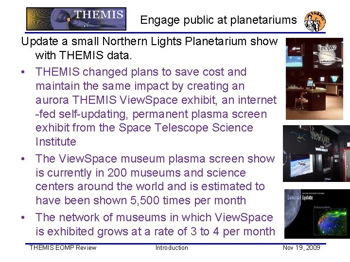 Engage public at planetariums Update a small Northern Lights Planetarium show with THEMIS data.