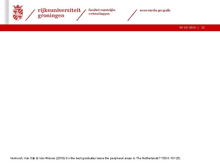 faculteit ruimtelijke wetenschappen economische geografie 04 -10 -2016 | 11 Venhorst, Van Dijk &