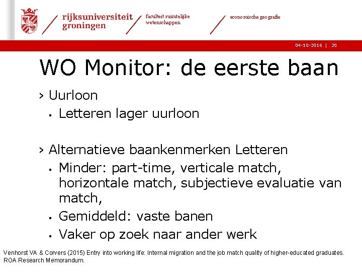 faculteit ruimtelijke wetenschappen economische geografie 04 -10 -2016 | 20 WO Monitor: de eerste