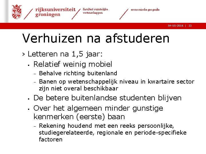 faculteit ruimtelijke wetenschappen economische geografie 04 -10 -2016 | 22 Verhuizen na afstuderen ›