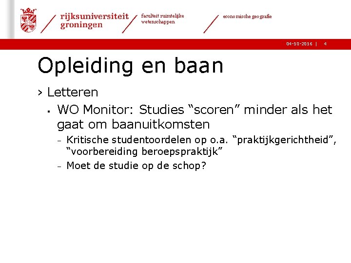 faculteit ruimtelijke wetenschappen economische geografie 04 -10 -2016 | 4 Opleiding en baan ›