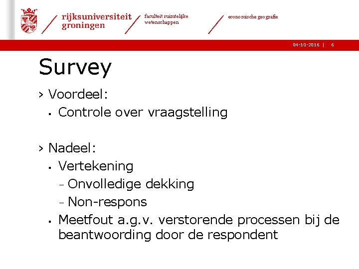 faculteit ruimtelijke wetenschappen economische geografie 04 -10 -2016 | 6 Survey › Voordeel: §