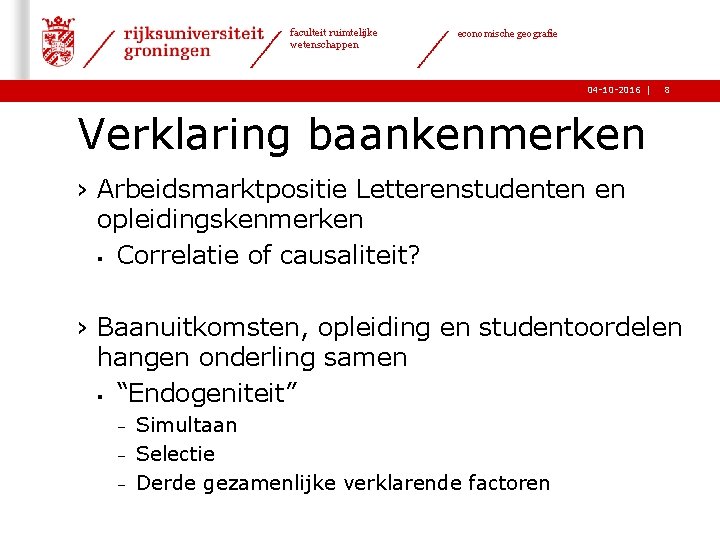 faculteit ruimtelijke wetenschappen economische geografie 04 -10 -2016 | 8 Verklaring baankenmerken › Arbeidsmarktpositie