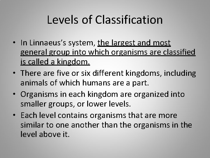 Levels of Classification • In Linnaeus’s system, the largest and most general group into