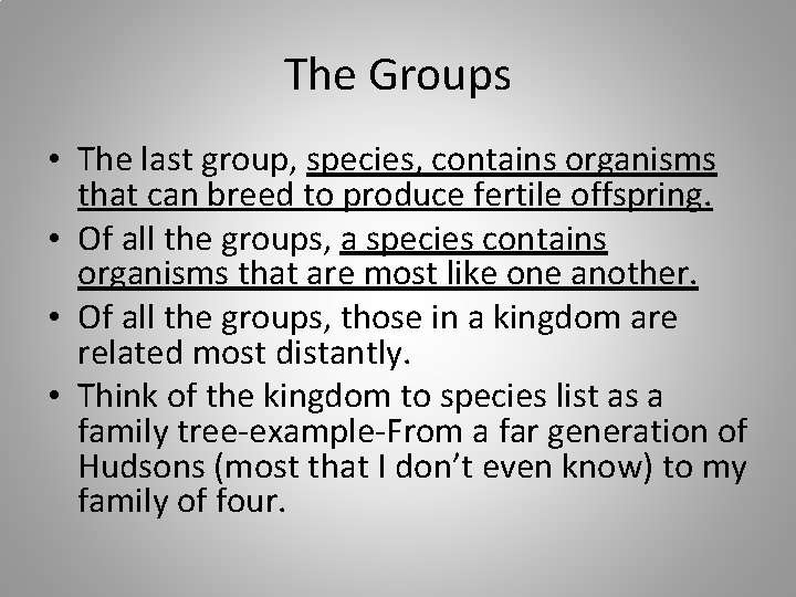 The Groups • The last group, species, contains organisms that can breed to produce