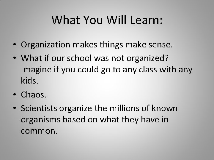 What You Will Learn: • Organization makes things make sense. • What if our