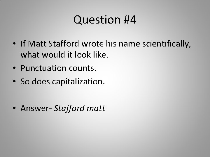 Question #4 • If Matt Stafford wrote his name scientifically, what would it look