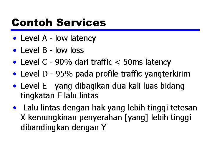Contoh Services • • • Level A - low latency Level B - low
