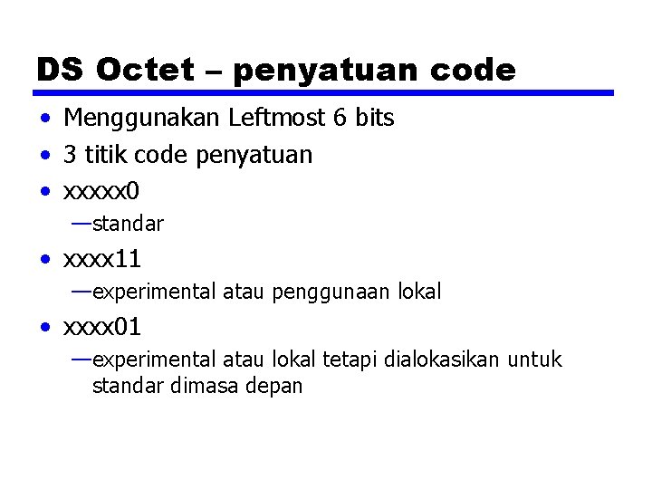 DS Octet – penyatuan code • Menggunakan Leftmost 6 bits • 3 titik code