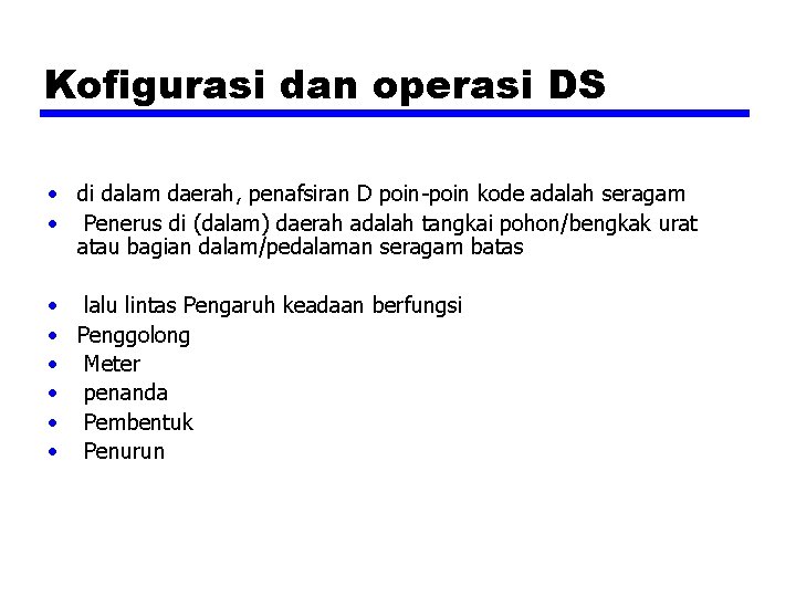 Kofigurasi dan operasi DS • di dalam daerah, penafsiran D poin-poin kode adalah seragam