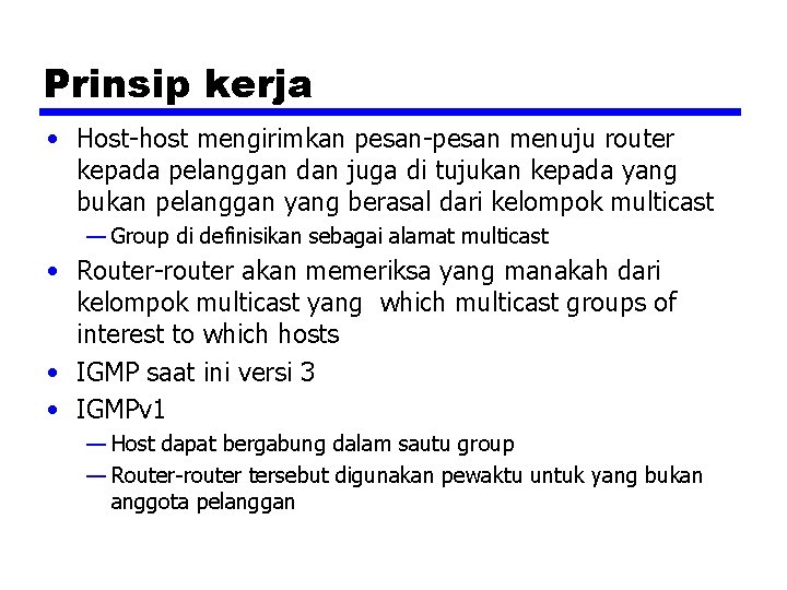 Prinsip kerja • Host-host mengirimkan pesan-pesan menuju router kepada pelanggan dan juga di tujukan