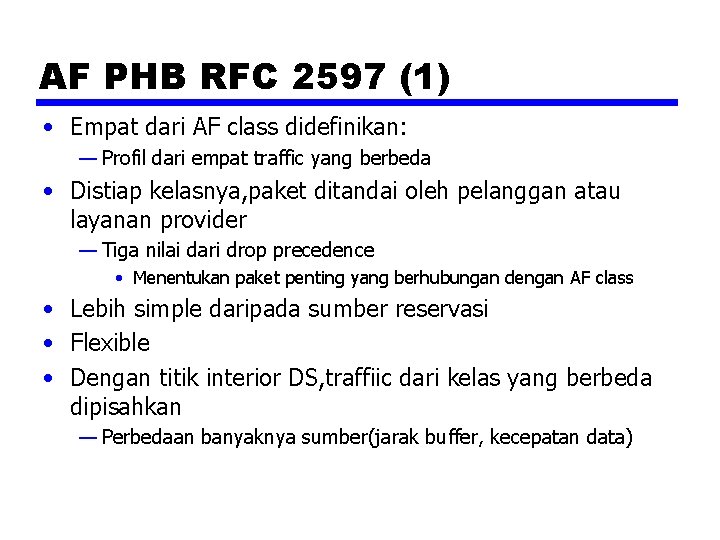 AF PHB RFC 2597 (1) • Empat dari AF class didefinikan: — Profil dari