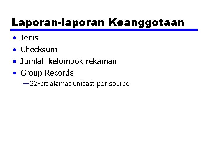 Laporan-laporan Keanggotaan • • Jenis Checksum Jumlah kelompok rekaman Group Records — 32 -bit