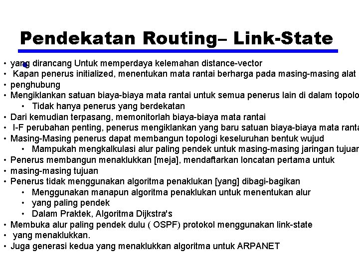 Pendekatan Routing– Link-State • • • • yang Untuk memperdaya kelemahan distance-vector • dirancang