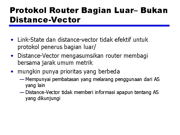 Protokol Router Bagian Luar– Bukan Distance-Vector • Link-State dan distance-vector tidak efektif untuk protokol