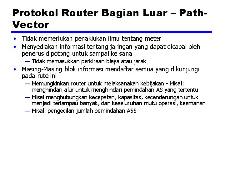 Protokol Router Bagian Luar – Path. Vector • Tidak memerlukan penaklukan ilmu tentang meter