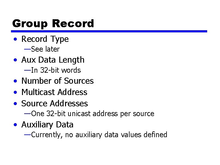 Group Record • Record Type —See later • Aux Data Length —In 32 -bit