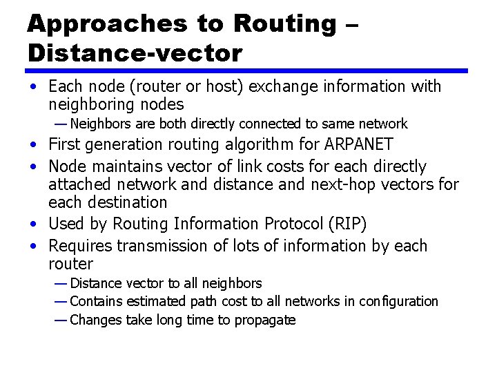 Approaches to Routing – Distance-vector • Each node (router or host) exchange information with