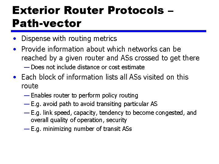 Exterior Router Protocols – Path-vector • Dispense with routing metrics • Provide information about