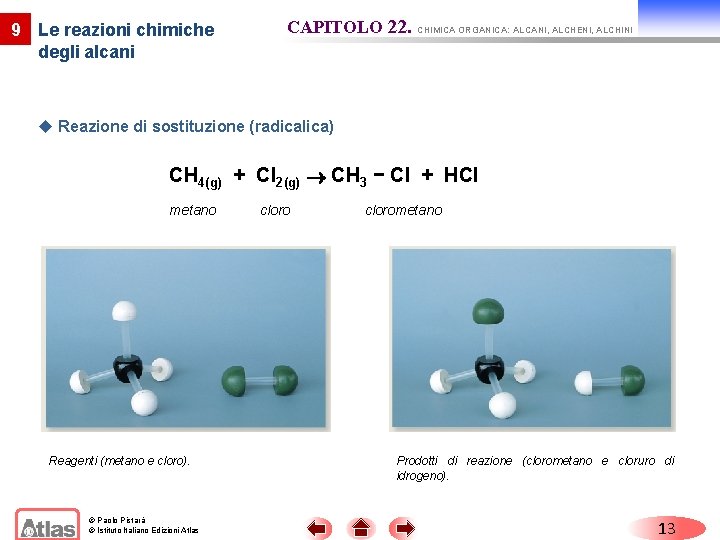9 Le reazioni chimiche degli alcani CAPITOLO 22. CHIMICA ORGANICA: ALCANI, ALCHENI, ALCHINI u