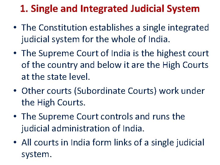 1. Single and Integrated Judicial System • The Constitution establishes a single integrated judicial