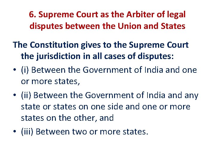 6. Supreme Court as the Arbiter of legal disputes between the Union and States