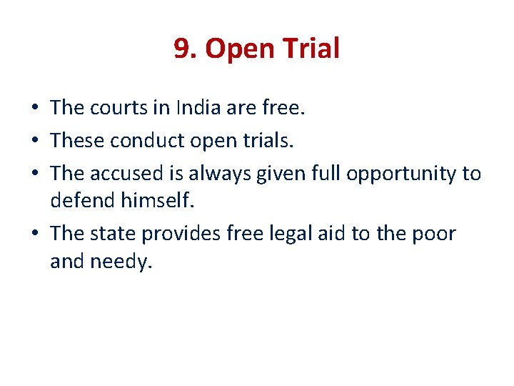 9. Open Trial • The courts in India are free. • These conduct open
