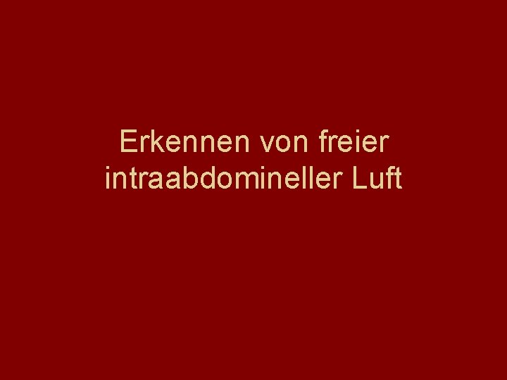 Erkennen von freier intraabdomineller Luft 