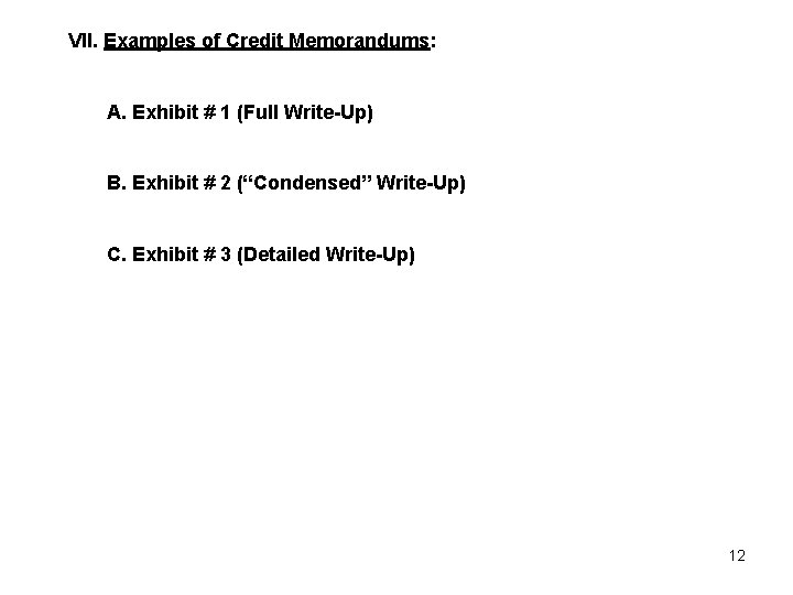 VII. Examples of Credit Memorandums: A. Exhibit # 1 (Full Write-Up) B. Exhibit #