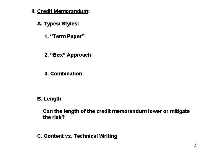 II. Credit Memorandum: A. Types/ Styles: 1. “Term Paper” 2. “Box” Approach 3. Combination