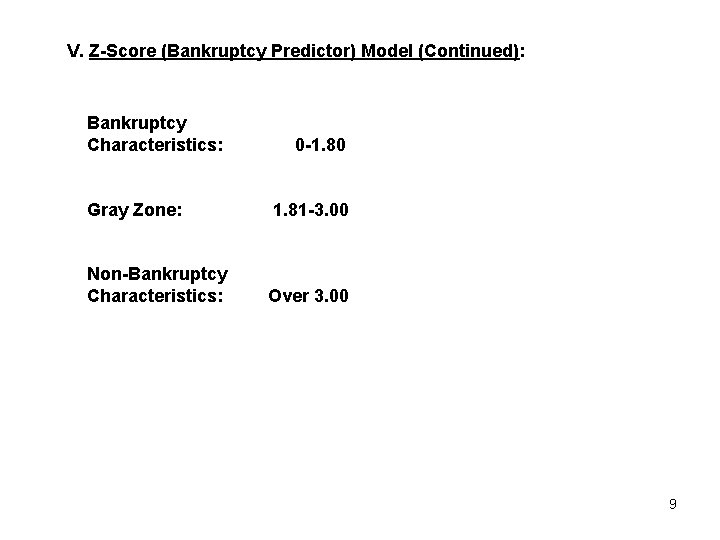 V. Z-Score (Bankruptcy Predictor) Model (Continued): Bankruptcy Characteristics: 0 -1. 80 Gray Zone: 1.