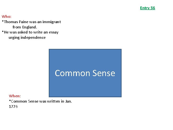 Entry 56 Who: *Thomas Paine was an immigrant from England. *He was asked to