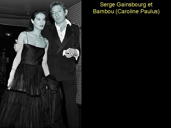 Serge Gainsbourg et Bambou (Caroline Paulus) 