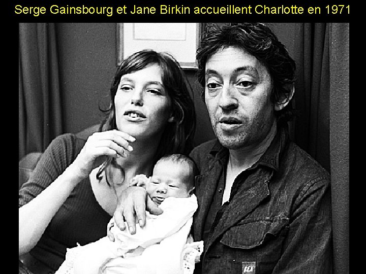 Serge Gainsbourg et Jane Birkin accueillent Charlotte en 1971 