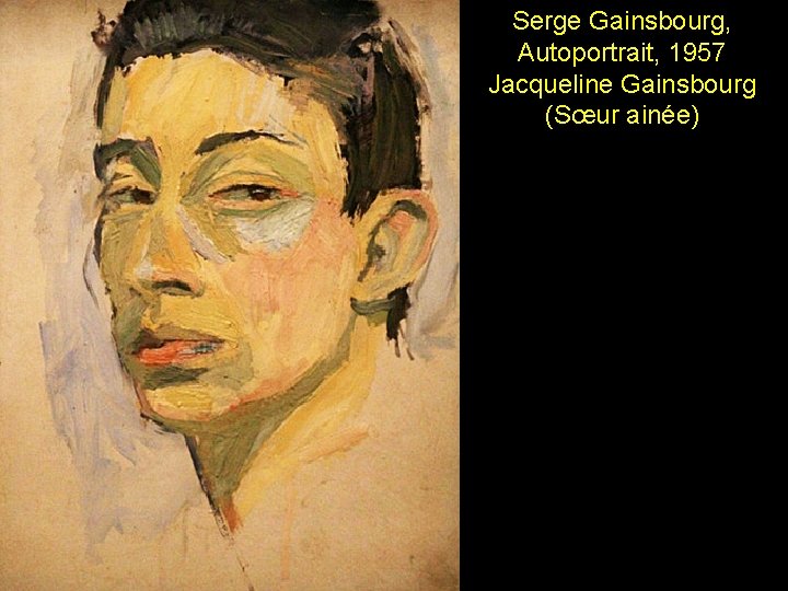 Serge Gainsbourg, Autoportrait, 1957 Jacqueline Gainsbourg (Sœur ainée) 