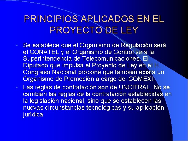 PRINCIPIOS APLICADOS EN EL PROYECTO DE LEY Se establece que el Organismo de Regulación